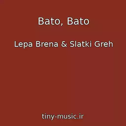 کاور آهنگ Bato, Bato از Lepa Brena & Slatki Greh