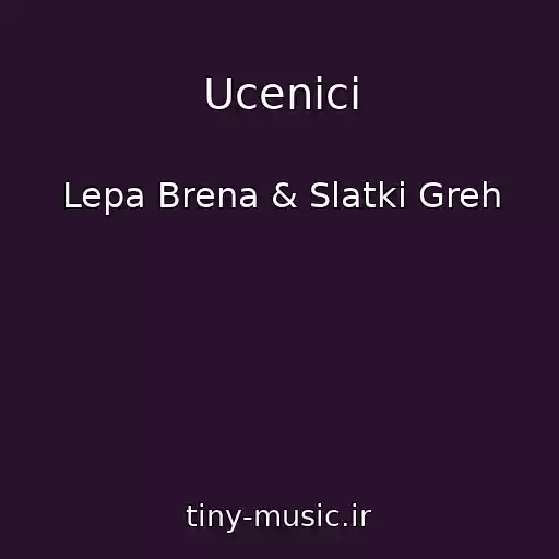 کاور آهنگ Ucenici از Lepa Brena & Slatki Greh