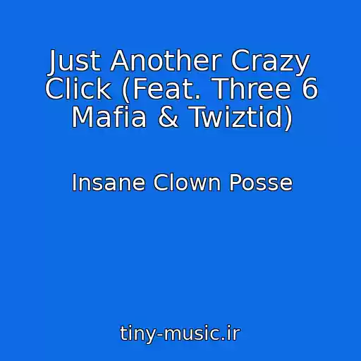 کاور آهنگ Just Another Crazy Click (Feat. Three 6 Mafia & Twiztid) از Insane Clown Posse