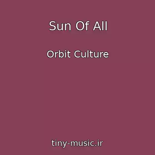 کاور آهنگ Sun Of All از Orbit Culture