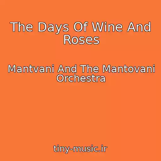 کاور آهنگ The Days Of Wine And Roses از Mantvani And The Mantovani Orchestra