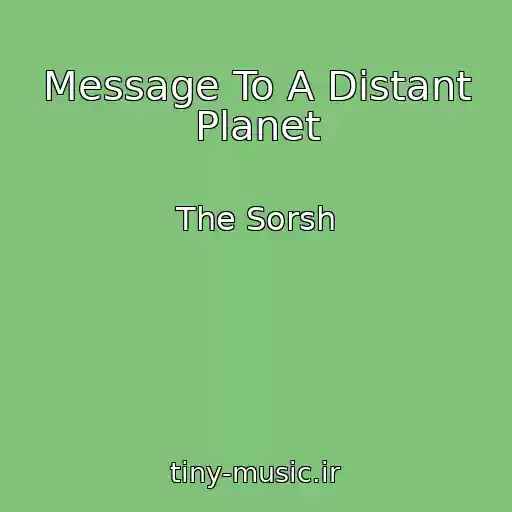 کاور آهنگ Message To A Distant Planet از The Sorsh