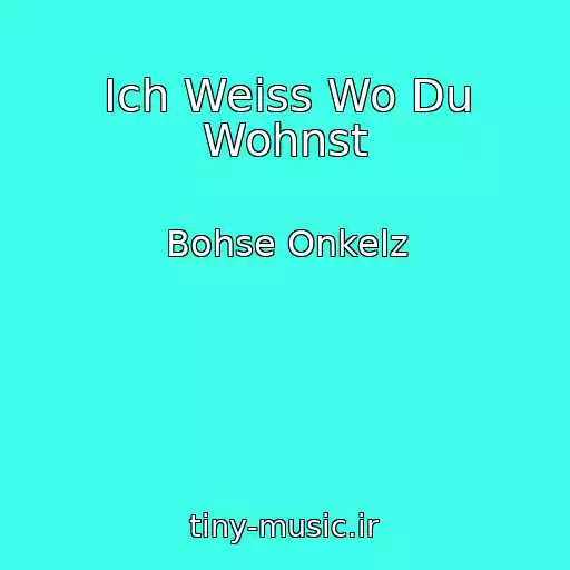 کاور آهنگ Ich Weiss Wo Du Wohnst از Bohse Onkelz