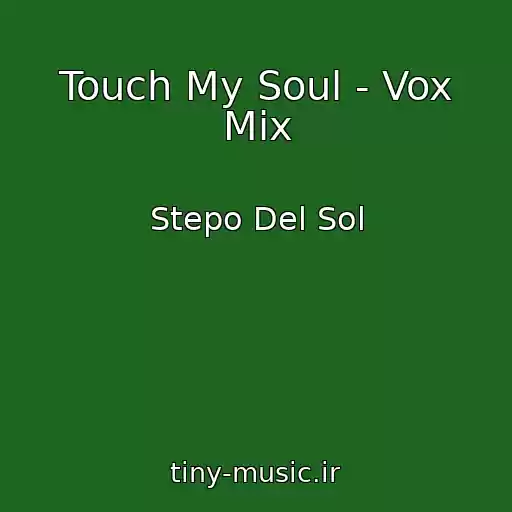 کاور آهنگ Touch My Soul - Vox Mix از Stepo Del Sol