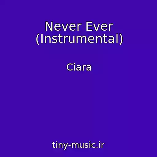 کاور آهنگ Never Ever (Instrumental) از Ciara