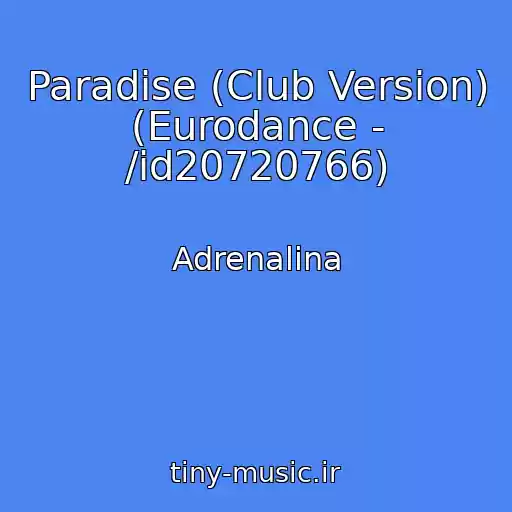 کاور آهنگ Paradise (Club Version) (Eurodance - /id20720766) از Adrenalina