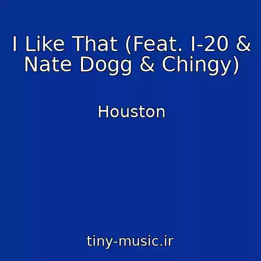 کاور آهنگ I Like That (Feat. I-20 & Nate Dogg & Chingy) از Houston