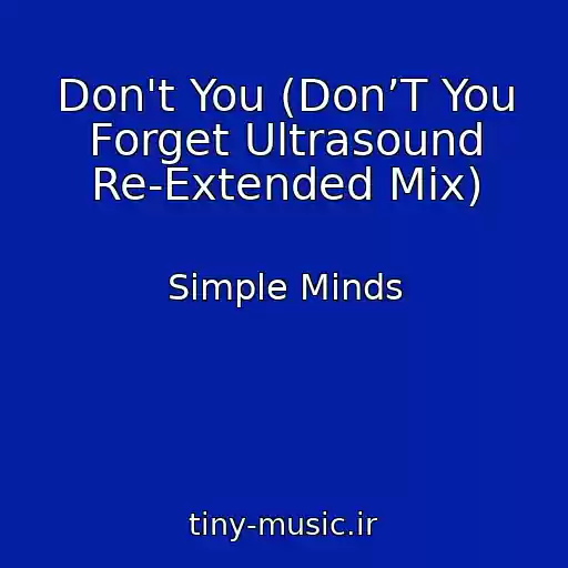 کاور آهنگ Don't You (Don’T You Forget Ultrasound Re-Extended Mix) از Simple Minds