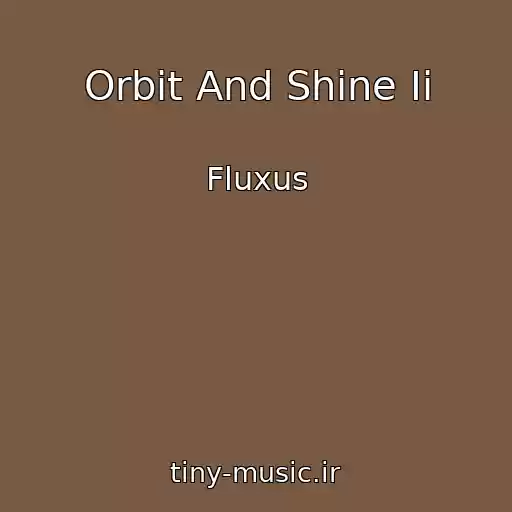 کاور آهنگ Orbit And Shine Ii از Fluxus