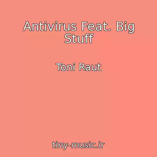 کاور آهنگ Antivirus Feat. Big Stuff از Toni Raut