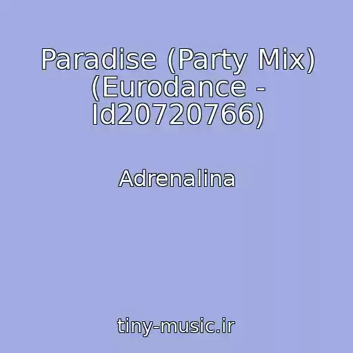 کاور آهنگ Paradise (Party Mix) (Eurodance - Id20720766) از Adrenalina