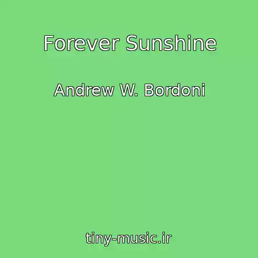 کاور آهنگ Forever Sunshine از Andrew W. Bordoni