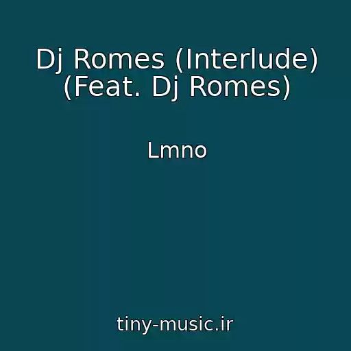 کاور آهنگ Dj Romes (Interlude) (Feat. Dj Romes) از Lmno