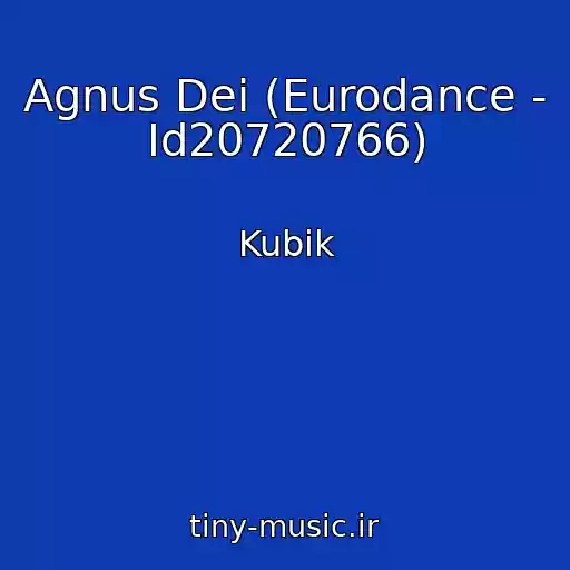 کاور آهنگ Agnus Dei (Eurodance - Id20720766) از Kubik