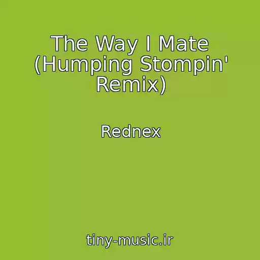 کاور آهنگ The Way I Mate (Humping Stompin' Remix) از Rednex