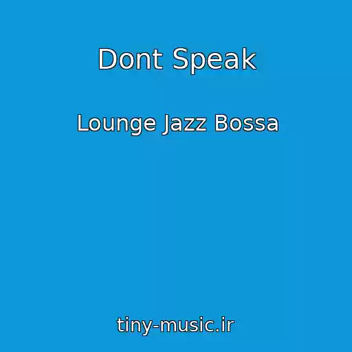 کاور آهنگ Dont Speak از Lounge Jazz Bossa
