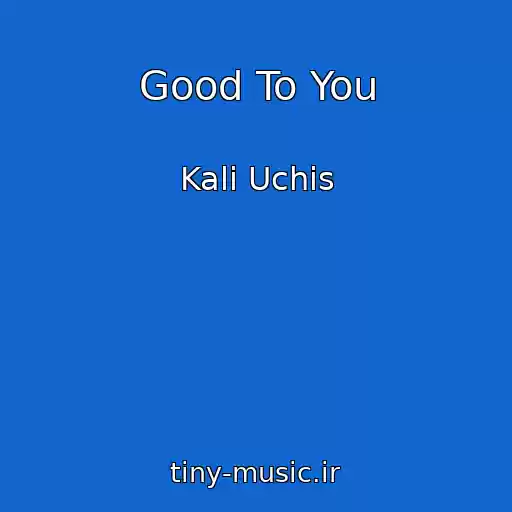 کاور آهنگ Good To You از Kali Uchis