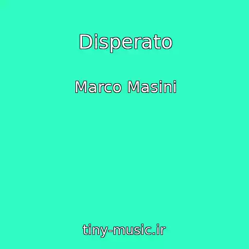 کاور آهنگ Disperato از Marco Masini