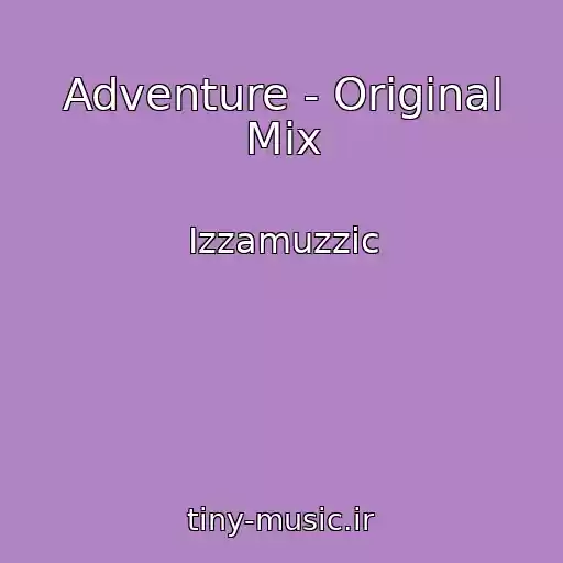 کاور آهنگ Adventure - Original Mix از Izzamuzzic