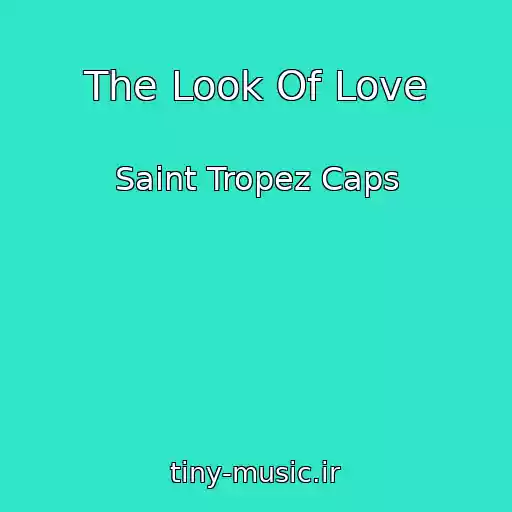 کاور آهنگ The Look Of Love از Saint Tropez Caps