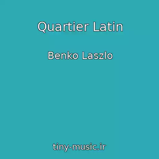 کاور آهنگ Quartier Latin از Benko Laszlo