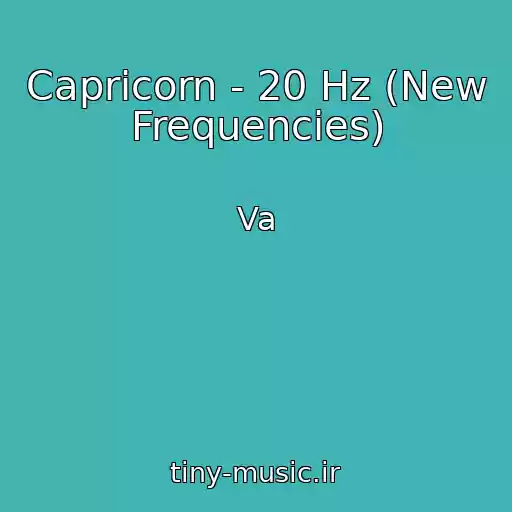 کاور آهنگ Capricorn - 20 Hz (New Frequencies) از Va