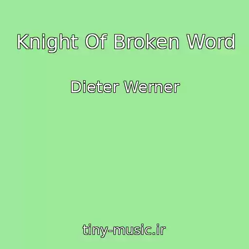 کاور آهنگ Knight Of Broken Word از Dieter Werner