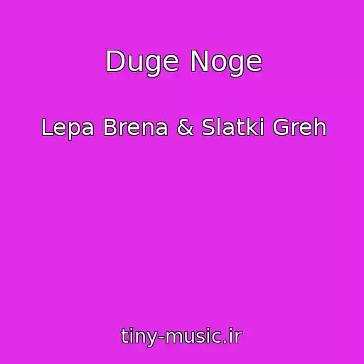 کاور آهنگ Duge Noge از Lepa Brena & Slatki Greh