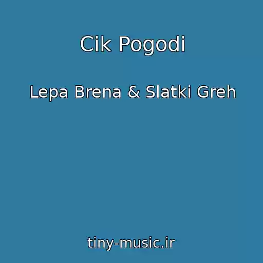 کاور آهنگ Cik Pogodi از Lepa Brena & Slatki Greh