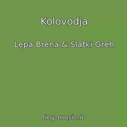 کاور آهنگ Kolovodja از Lepa Brena & Slatki Greh