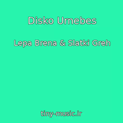 کاور آهنگ Disko Urnebes از Lepa Brena & Slatki Greh