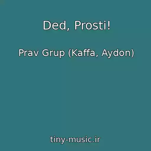 کاور آهنگ Ded, Prosti! از Prav Grup (Kaffa, Aydon)