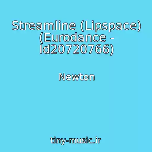 کاور آهنگ Streamline (Lipspace) (Eurodance - Id20720766) از Newton