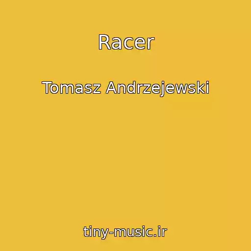کاور آهنگ Racer از Tomasz Andrzejewski