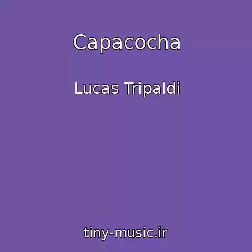 کاور آهنگ Capacocha از Lucas Tripaldi