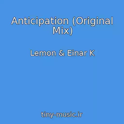 کاور آهنگ Anticipation (Original Mix) از Lemon & Einar K