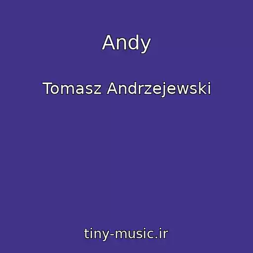 کاور آهنگ Andy از Tomasz Andrzejewski