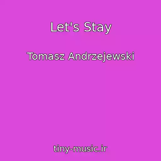 کاور آهنگ Let's Stay از Tomasz Andrzejewski