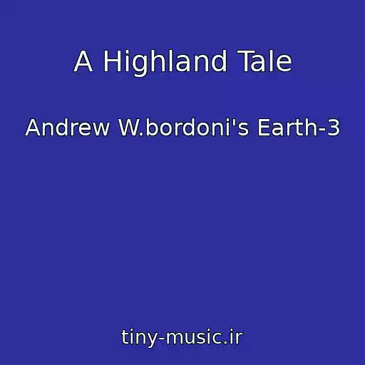 کاور آهنگ A Highland Tale از Andrew W.bordoni's Earth-3