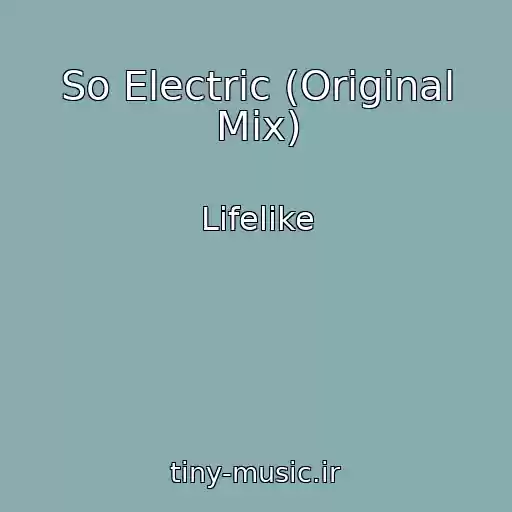 کاور آهنگ So Electric (Original Mix) از Lifelike