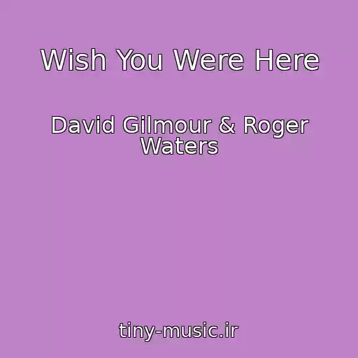 کاور آهنگ Wish You Were Here از David Gilmour & Roger Waters