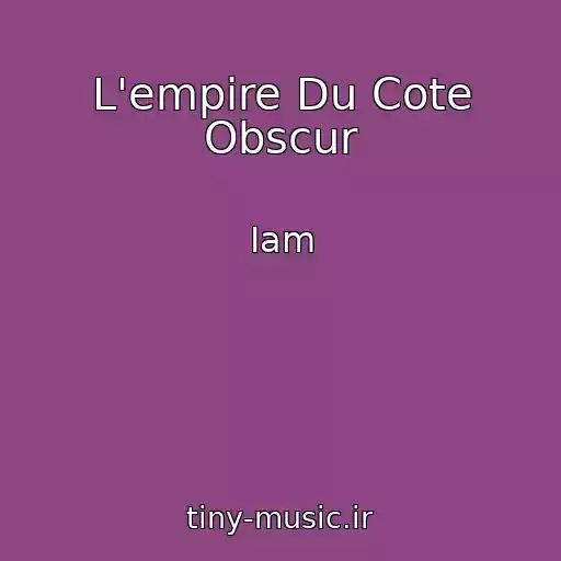 کاور آهنگ L'empire Du Cote Obscur از Iam