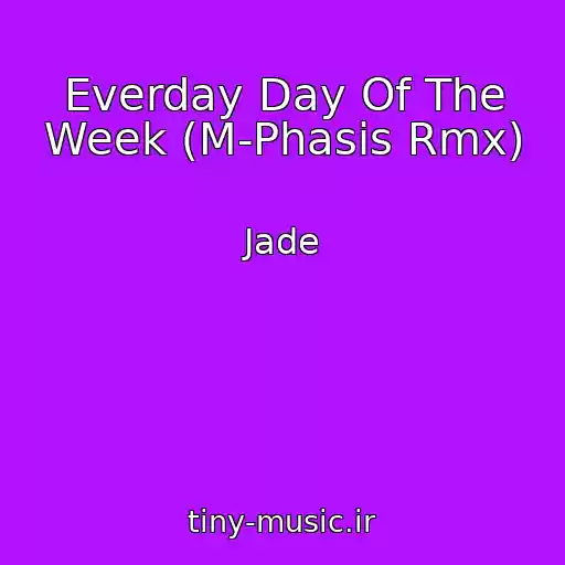 کاور آهنگ Everday Day Of The Week (M-Phasis Rmx) از Jade