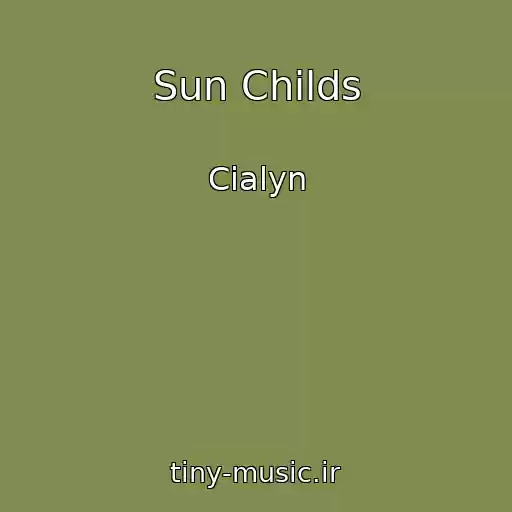 کاور آهنگ Sun Childs از Cialyn
