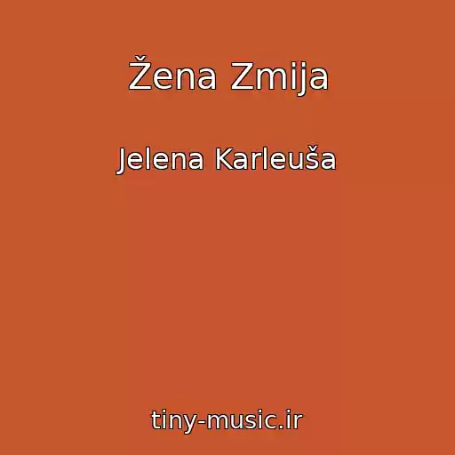 کاور آهنگ Žena Zmija از Jelena Karleuša