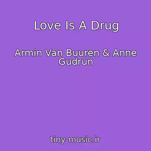 کاور آهنگ Love Is A Drug از Armin Van Buuren & Anne Gudrun