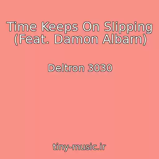 کاور آهنگ Time Keeps On Slipping (Feat. Damon Albarn) از Deltron 3030