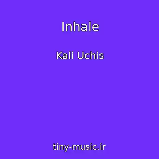 کاور آهنگ Inhale از Kali Uchis