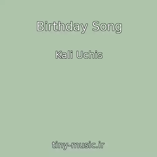 کاور آهنگ Birthday Song از Kali Uchis