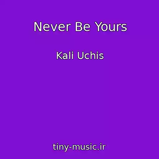 کاور آهنگ Never Be Yours از Kali Uchis